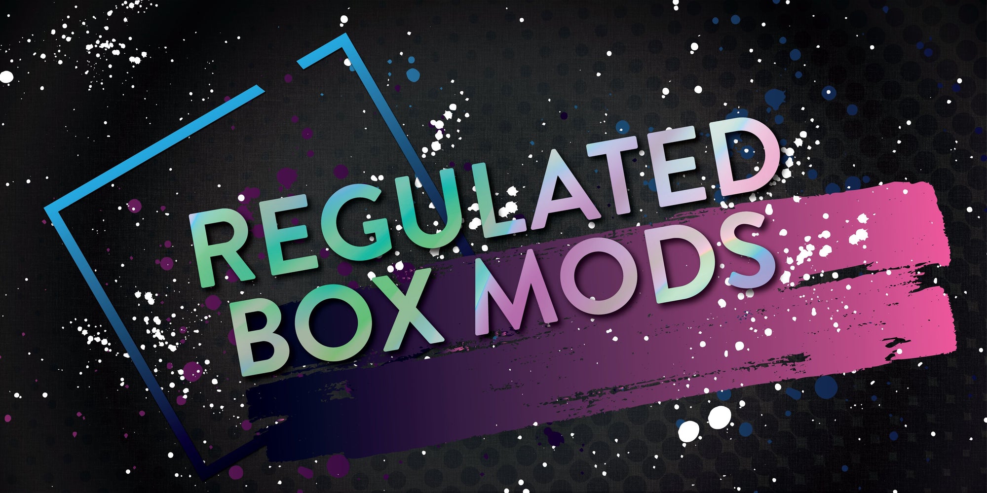 Regulated Box Mods